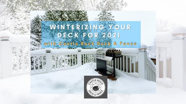 You are currently viewing WINTERIZING YOUR DECK FOR 2021 WITH CASTLE ROCK DECK & FENCE